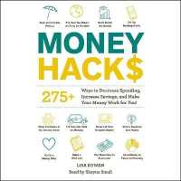 Money Hacks : 275+ Ways to Decrease Spending, Increase Savings, and Make Your Money Work for You!