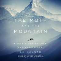 The Moth and the Mountain : A True Story of Love, War, and Everest