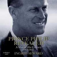 Prince Philip Revealed : A Man of His Century