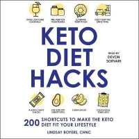 Keto Diet Hacks : 200 Shortcuts to Make the Keto Diet Fit Your Lifestyle
