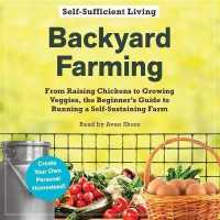 Backyard Farming : From Raising Chickens to Growing Veggies, the Beginner's Guide to Running a Self-Sustaining Farm (Self-sufficient Living)