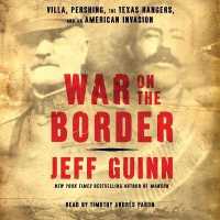 War on the Border : Villa, Pershing, the Texas Rangers, and an American Invasion