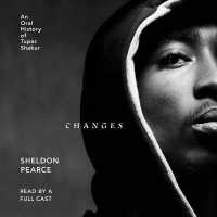 Changes : An Oral History of Tupac Shakur