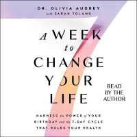 A Week to Change Your Life : Harness the Power of Your Birthday and the 7 Day Cycle That Rules Your Health