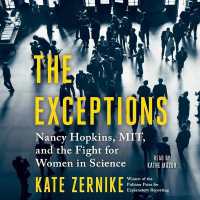 The Exceptions : Nancy Hopkins, Mit, and the Fight for Women in Science