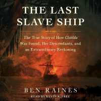 The Last Slave Ship : The True Story of How Clotilda Was Found, Her Descendants, and an Extraordinary Reckoning