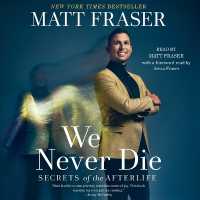 We Never Die : Secrets of the Afterlife