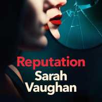 Reputation : The Thrilling New Novel from the Bestselling Author of Anatomy of a Scandal