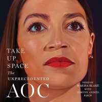 Take Up Space : The Unprecedented Aoc
