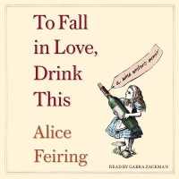 To Fall in Love, Drink This : A Wine Writer's Memoir