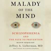 Malady of the Mind : Schizophrenia and the Path to Prevention
