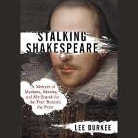 Stalking Shakespeare : A Memoir of Madness, Murder, and My Search for the Poet Beneath the Paint