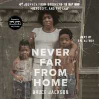 Never Far from Home : My Journey from Brooklyn to Hip Hop, Microsoft, and the Law