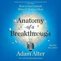 Anatomy of a Breakthrough : How to Get Unstuck When It Matters Most