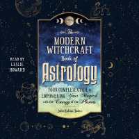 The Modern Witchcraft Book of Astrology : Your Complete Guide to Empowering Your Magick with the Energy of the Planets