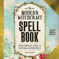 The Modern Witchcraft Spell Book : Your Complete Guide to Crafting and Casting Spells (Modern Witchcraft)