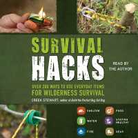 Survival Hacks : Over 200 Ways to Use Everyday Items for Wilderness Survival (Hacks)