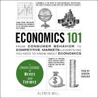 Economics 101 : From Consumer Behavior to Competitive Markets--Everything You Need to Know about Economics (Adams 101)