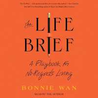 The Life Brief : A Playbook for No-Regrets Living