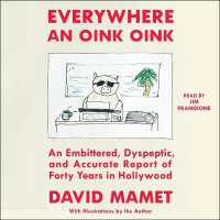 Everywhere an Oink Oink : An Embittered, Dyspeptic, and Accurate Report of Forty Years in Hollywood
