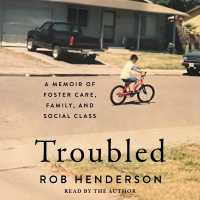 Troubled : A Memoir of Foster Care, Family, and Social Class