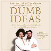 Dumb Ideas : A Behind-The-Scenes Exposé on Making Pranks and Other Stupid Creative Endeavors (and How You Can Also Too!)