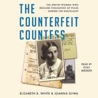 The Counterfeit Countess : The Jewish Woman Who Rescued Thousands of Poles during the Holocaust