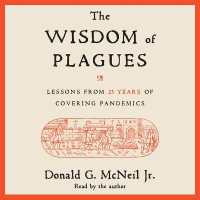 The Wisdom of Plagues : Lessons from 25 Years of Covering Pandemics