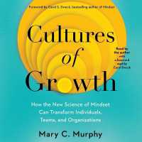 Cultures of Growth : How the New Science of Mindset Can Transform Individuals, Teams, and Organizations