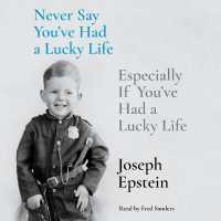 Never Say You've Had a Lucky Life : Especially If You've Had a Lucky Life