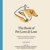 The Book of Pet Love and Loss : Words of Comfort and Wisdom from Remarkable People