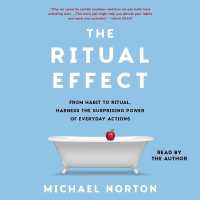 The Ritual Effect : From Habit to Ritual, Harness the Surprising Power of Everyday Actions