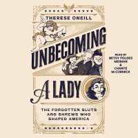 Unbecoming a Lady : The Forgotten Sluts and Shrews That Shaped America