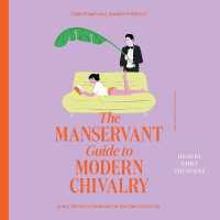 The Manservant Guide to Modern Chivalry : Every Woman's Fantasies for the Men in Her Life