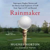 Rainmaker : Superagent Hughes Norton and the Money Grab Explosion of Golf from Tiger to LIV and Beyond