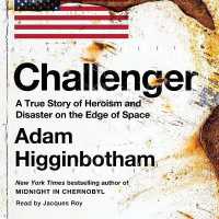 Challenger : A True Story of Heroism and Disaster on the Edge of Space