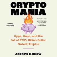 Cryptomania : Hype, Hope, and the Fall of Ftx's Billion-Dollar Fintech Empire