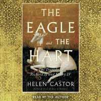 The Eagle and the Hart : The Tragedy of Richard II and Henry IV