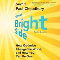 The Bright Side : How Optimists Change the World, and How You Can Be One