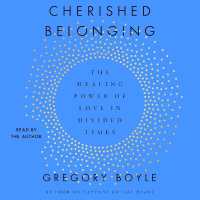 Cherished Belonging : The Healing Power of Love in Divided Times