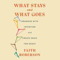What Stays and What Goes : Organize with Intention and Create Space for Grace