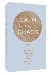 Calm the Chaos Cards : 65 Simple Practices for a More Peaceful Life