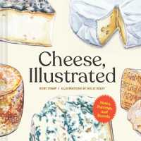Cheese， Illustrated : Notes， Pairings， and Boards