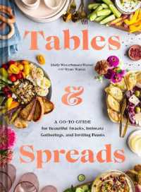 Tables & Spreads : A Go-To Guide for Beautiful Snacks， Intimate Gatherings， and Inviting Feasts