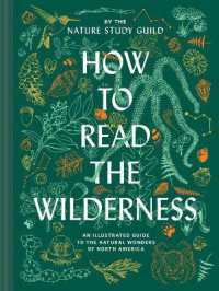 How to Read the Wilderness : An Illustrated Guide to North American Flora and Fauna