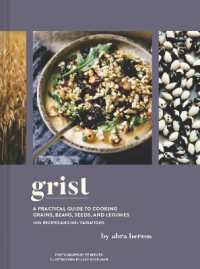 Grist : A Practical Guide to Cooking Grains, Beans, Seeds, and Legumes