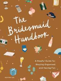 The Bridesmaid Handbook : A Helpful Guide for Staying Organized and Having Fun