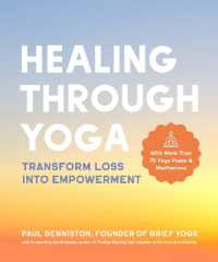 Healing through Yoga : Transform Loss into Empowerment - with More than 75 Yoga Poses and Meditations