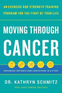 Moving through Cancer : Moving through Cancer: An Exercise and Strength-Training Program for the Fight of Your Life - Empowers Patients and Caregivers in 5 Steps