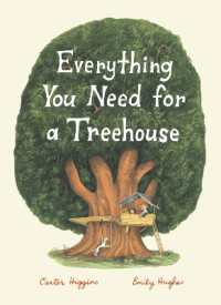 カ－タ－・ヒギンズ文／エミリ－・ヒュ－ズ絵『ツリ－ハウスがほしいなら』（原書）<br>Everything You Need for a Treehouse